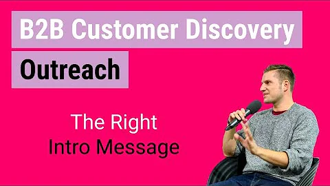 How to reach out to B2B customers on LinkedIn (2 out of 4 steps for B2B Customer Discovery)