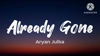 Aryan Julka - Already Gone (Lyrics)