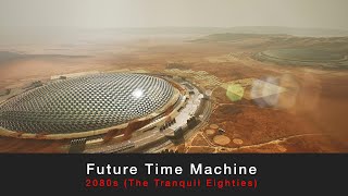 Future Time Machine - Episode 7 (2080s | The Tranquil Eighties)