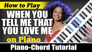 "WHEN YOU TELL ME THAT YOU LOVE ME" Piano-CHORD Tutorial