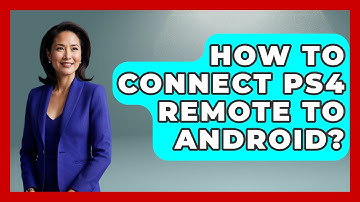 How To Connect PS4 Remote To Android? - Video Gamers Vault