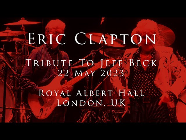 Eric Clapton - 22 May 2023, London, Tribute To Jeff Beck - Multicam - COMPLETE class=