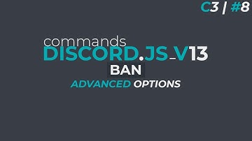 Advanced Ban Command | Discord.JS V13 | C3 / #8