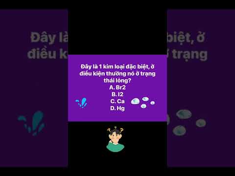Video Câu hỏi hoá học: Đây là kim loại ở trạng thái lỏng ở... - youtube