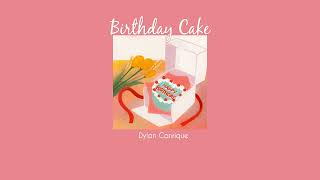 Vietsub | Birthday Cake - Dylan Conrique | Lyrics Video