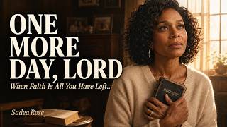 Sadea Rose - One More Day Lord Song About Faith When You Can t Go On