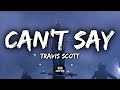 Travis scott  cant say lyrics  lyric