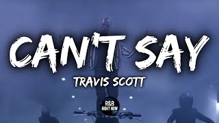 Travis Scott - Can't Say (Lyrics / Lyric Video)