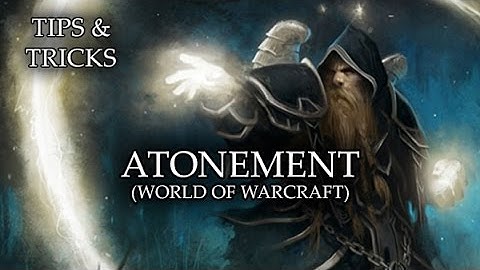 Tips & Tricks - Atonement (World of WarCraft) - RPG Maker MV