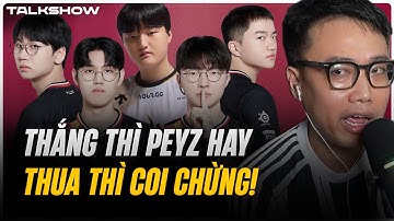 (Talkshow) T1 thắng thì Peyz thắng Lu vui - T1 thua thì coi chừng! | GEN là vua chuyển nhượng