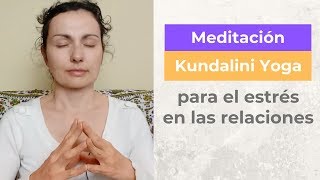 Meditacion Kundalini Yoga para estrés en las relaciones