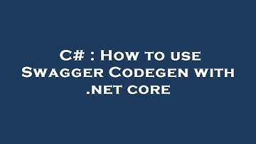 C# : How to use Swagger Codegen with .net core