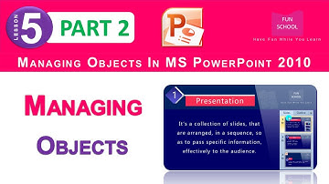 Class 5 - Ch 5 Managing Objects in MS PowerPoint 2010 - Part 2