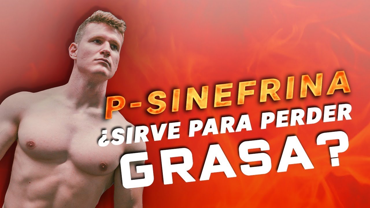 P-SINEFRINA - ¿ES EL MEJOR SUPLEMENTO PARA PERDER GRASA?