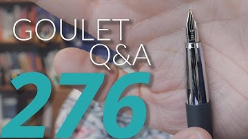 Goulet Q&A 276: Setting Up A New Fountain Pen and What Makes Nibs Scratchy