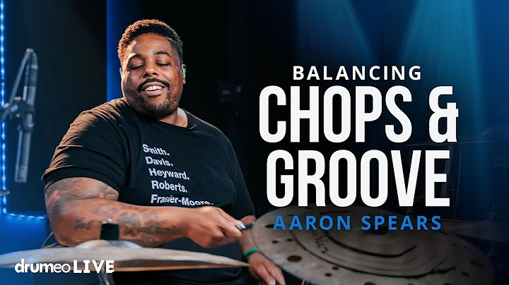 The Balance Between Chops & Groove (Aaron Spears)