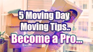 5 Moving Day, Moving Tips...shift Elements, Packing, Moving And Tips..