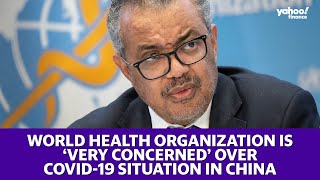 World Health Organization says 'very concerned' about COVID situation in China