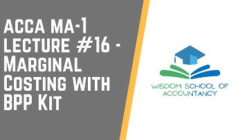 ACCA MA1 -- LECTURE#16 --- Marginal Costing with BPP Kit