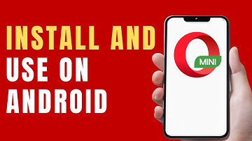 How to Install and Use Opera Mini Browser on Android