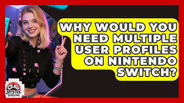 Why Would You Need Multiple User Profiles On Nintendo Switch? - Joystick Generations