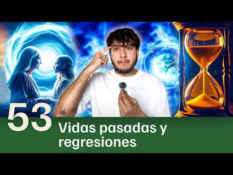 53. Regresiones a vidas pasadas ¿cómo sanar traumas del pasado?