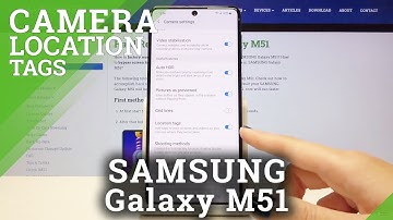 How to Enable/Disable Camera Location Tags in SAMSUNG Galaxy M51 – Set Geolocation