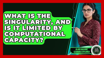 What Is The Singularity, And Is It Limited By Computational Capacity?