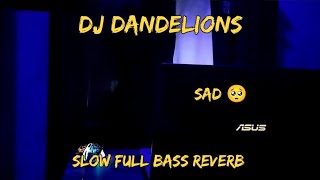 DJ DANDELIONS JEDAG JEDUG SLOW FULL BASS TIK TOK SLOW BERAT REVERB 2022