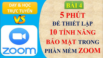 5 phút để thiết lập 10 tính năng bảo mật trong Zoom Meeting