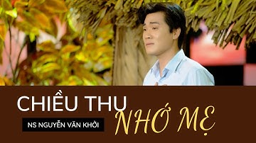 [MV OFFICIAL] CHIỀU THU NHỚ MẸ | NS NGUYỄN VĂN KHỞI