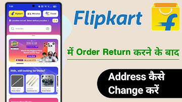 Flipkart Me Order Return Karne Ke Baad Address Kaise Change Kare