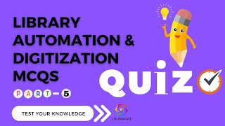 Library Automation and Digitization Quiz-5