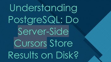 Understanding PostgreSQL: Do Server-Side Cursors Store Results on Disk?