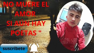 NO MUERE EL AMOR ,SI AÚN HAY  POETAS 😍❤️ (POESIA ROMANTICA PARA ENAMORADOS,PARA DEDICAR,PARA TI,AMOR