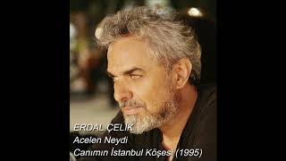 Erdal Çelik - Acelen Neydi HD Resimi