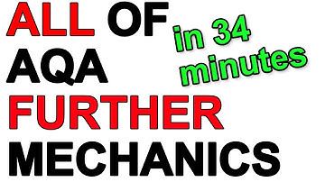 ALL of AQA Further Mechanics in 34 minutes Paper 1