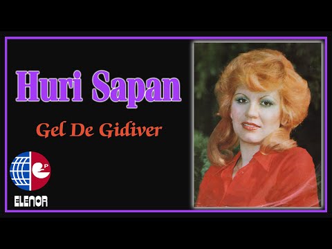 Huri Sapan - Gel De Gidiver