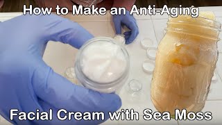 How To Make An AntiAging Face Cream With Sea Moss (SEA MOSS FACIAL CREAM)