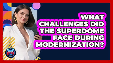 What Challenges Did The Superdome Face During Modernization? - Where the Fans Roar