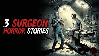 3 Surgeon Horror Stories That Still Don't Make Sense | Hospital Horror