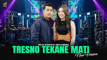 DIKE SABRINA feat. DELVA IRAWAN - TRESNO TEKANE MATI | New Version | OM SERA (Official Music Video)