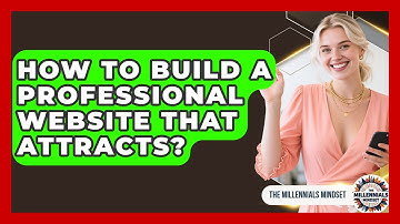 How To Build A Professional Website That Attracts? - The Millennials Mindset