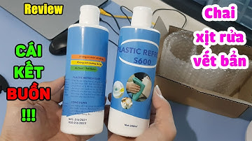 Trên tay kem xịt tẩy rửa mọi vết bẩn và cái kết BUỒN!!! Plastic Refresh S600