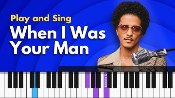 How to play WHEN I WAS YOUR MAN by Bruno Mars - Piano for Singing