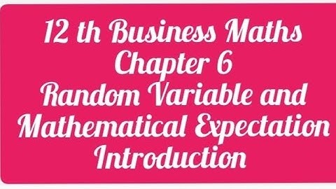 12th Business Maths Chapter 6 Random variable and Mathematical Expectation @ Maasarakarpom CA Maths