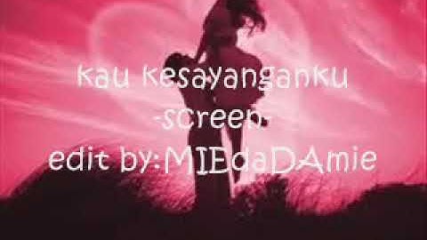 Screen  # kau kesayanganku