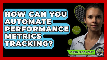 How Can You Automate Performance Metrics Tracking? - The Racket Xpert