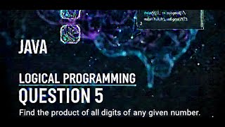 JAVA LOGICAL PROGRAMING: Find the product of digits of any given number
