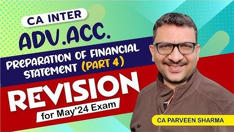 Advanced Accounting | Revision Video | Preparation Of Financial Statements | Part 04 | May 2024 Exam